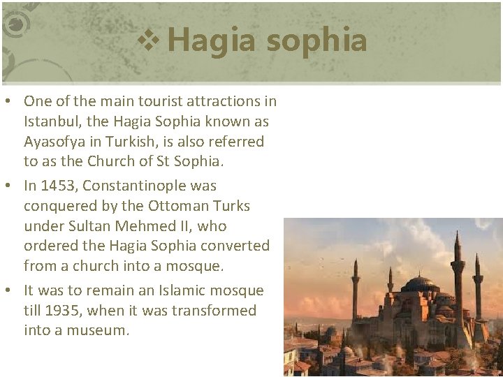v Hagia sophia • One of the main tourist attractions in Istanbul, the Hagia