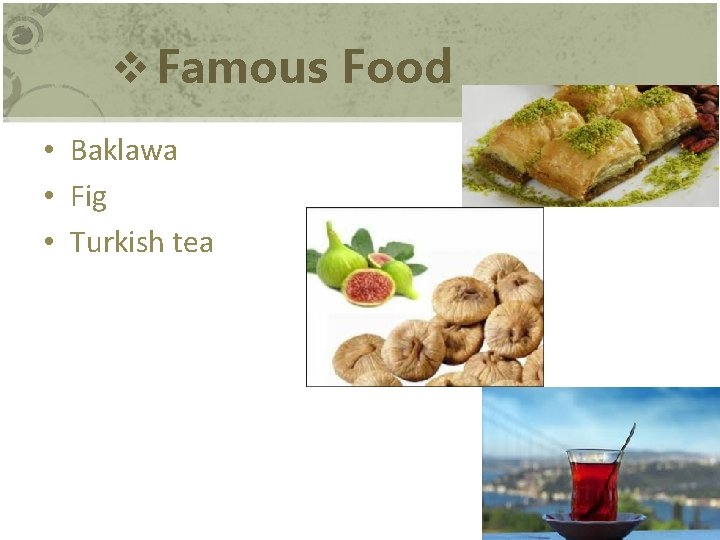 v Famous Food • Baklawa • Fig • Turkish tea 