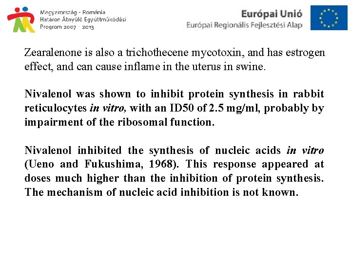 Zearalenone is also a trichothecene mycotoxin, and has estrogen effect, and can cause inflame