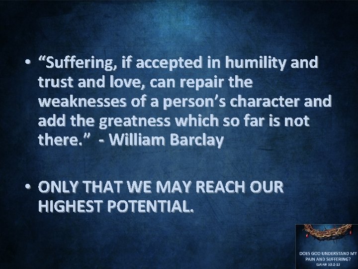  • “Suffering, if accepted in humility and trust and love, can repair the