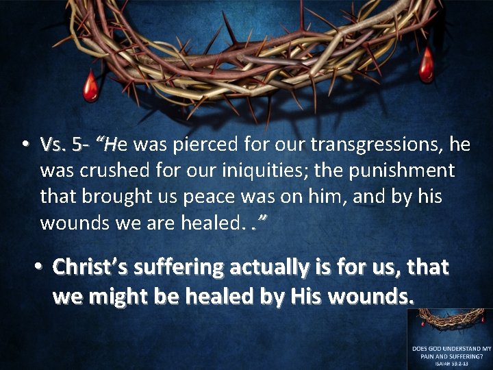  • Vs. 5 - “He “H was pierced for our transgressions, he was