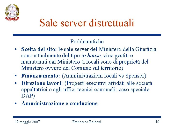 Sale server distrettuali • • Problematiche Scelta del sito: le sale server del Ministero
