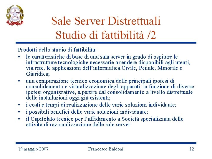 Sale Server Distrettuali Studio di fattibilità /2 Prodotti dello studio di fattibilità: • le