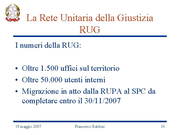 La Rete Unitaria della Giustizia RUG I numeri della RUG: • Oltre 1. 500