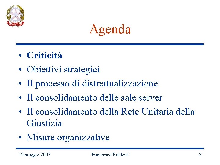 Agenda • • • Criticità Obiettivi strategici Il processo di distrettualizzazione Il consolidamento delle