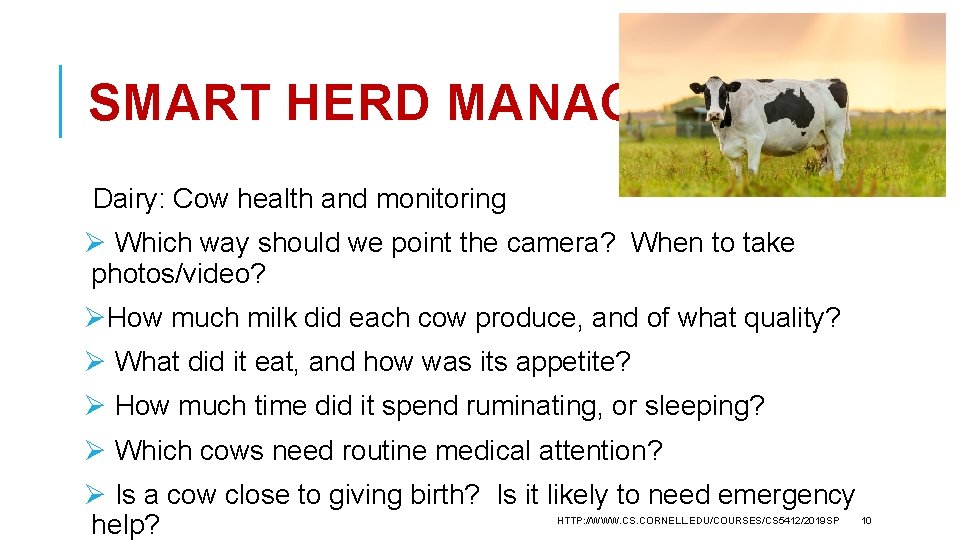 SMART HERD MANAGEMENT Dairy: Cow health and monitoring Ø Which way should we point
