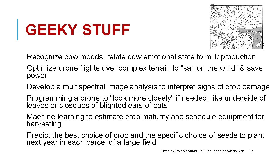 GEEKY STUFF Recognize cow moods, relate cow emotional state to milk production Optimize drone