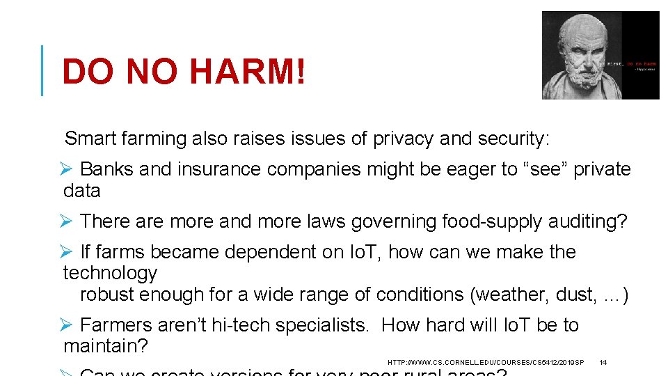 DO NO HARM! Smart farming also raises issues of privacy and security: Ø Banks