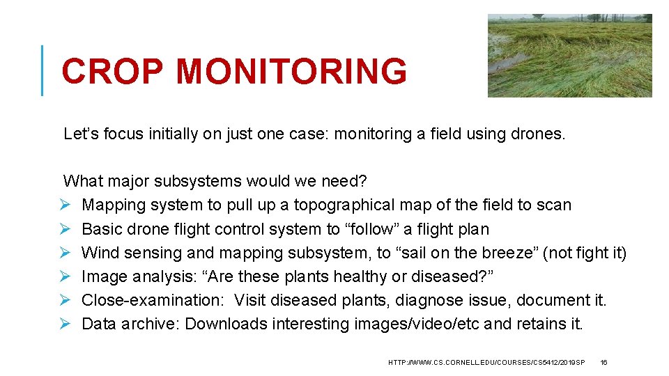 CROP MONITORING Let’s focus initially on just one case: monitoring a field using drones.