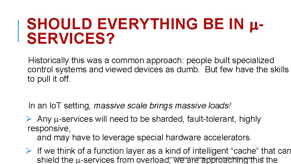 SHOULD EVERYTHING BE IN SERVICES? Historically this was a common approach: people built specialized