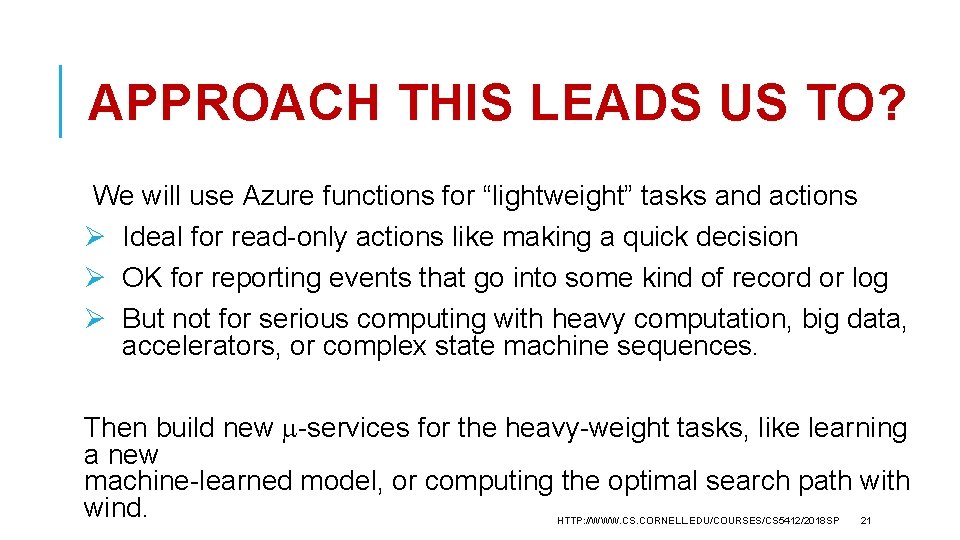 APPROACH THIS LEADS US TO? We will use Azure functions for “lightweight” tasks and
