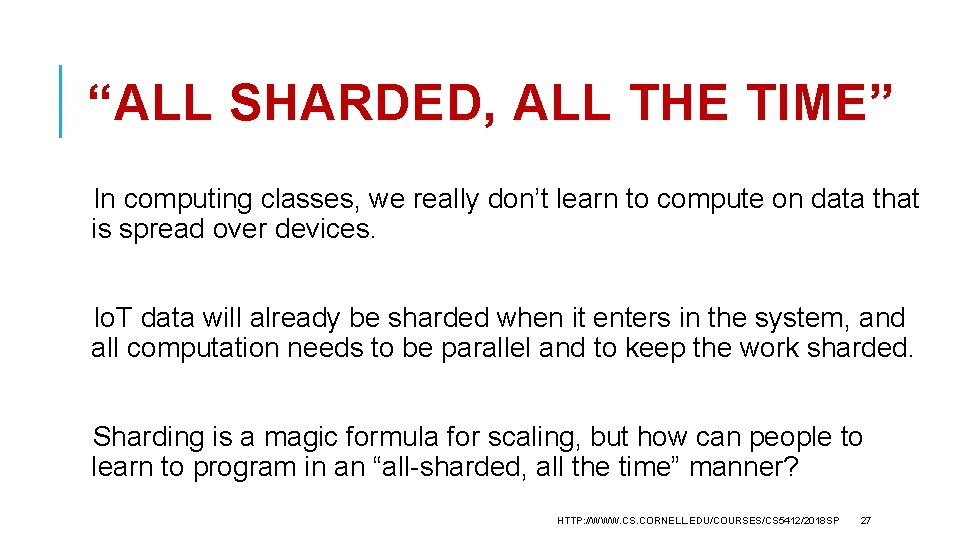 “ALL SHARDED, ALL THE TIME” In computing classes, we really don’t learn to compute