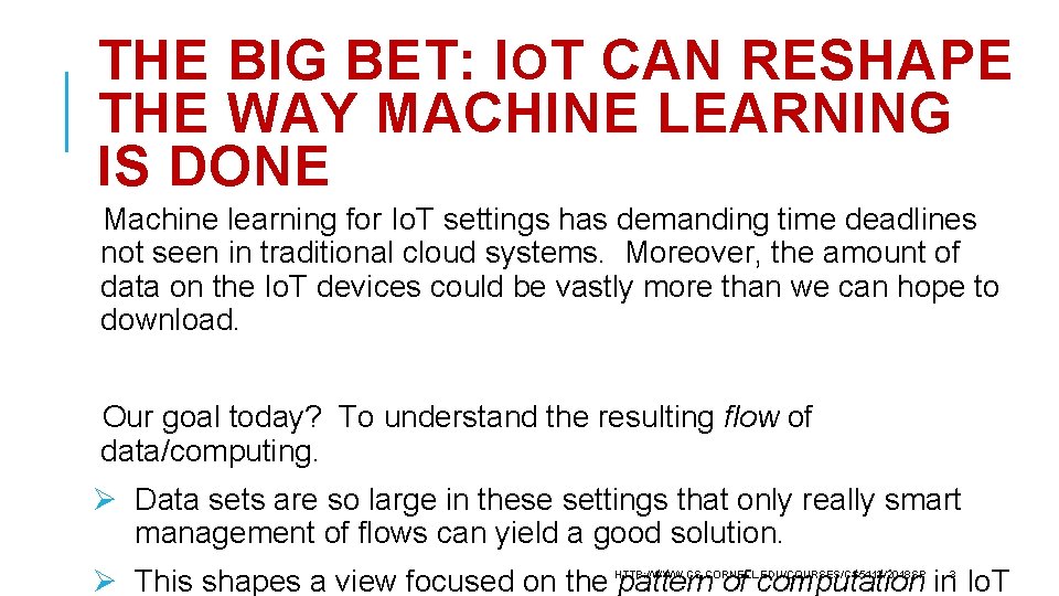 THE BIG BET: IOT CAN RESHAPE THE WAY MACHINE LEARNING IS DONE Machine learning