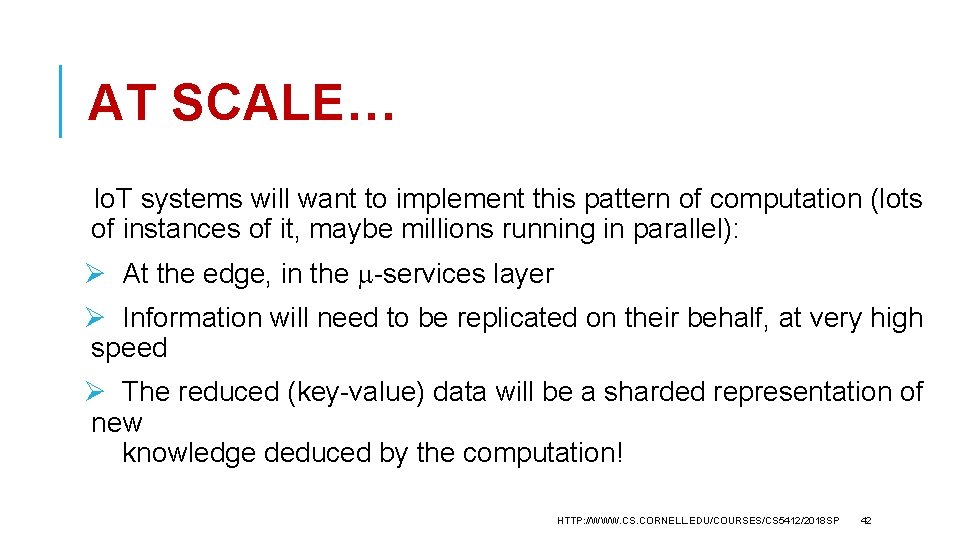 AT SCALE… Io. T systems will want to implement this pattern of computation (lots