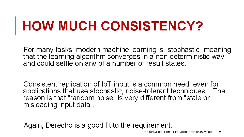 HOW MUCH CONSISTENCY? For many tasks, modern machine learning is “stochastic” meaning that the