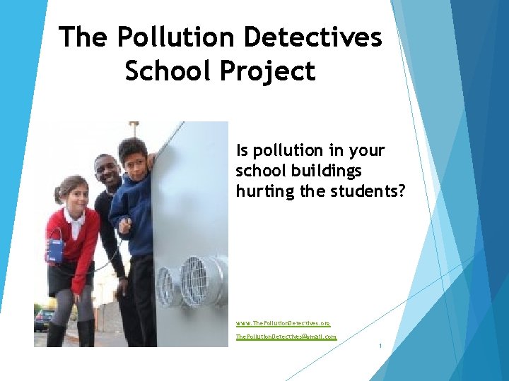 The Pollution Detectives School Project Is pollution in your school buildings hurting the students?