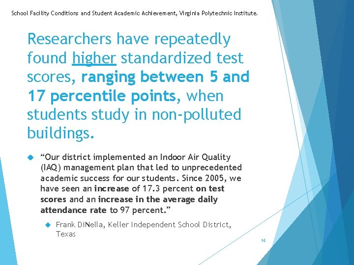 School Facility Conditions and Student Academic Achievement, Virginia Polytechnic Institute. Researchers have repeatedly found