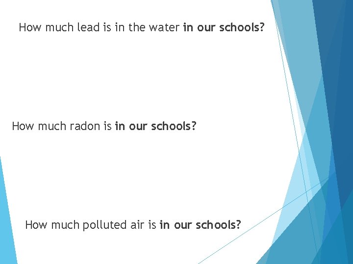 How much lead is in the water in our schools? How much radon is