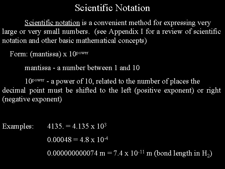 Scientific Notation Scientific notation is a convenient method for expressing very large or very Scientific Notation Scientific notation is a convenient method for expressing very large or very