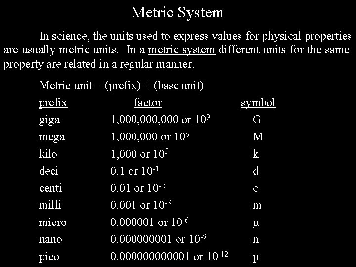 Metric System In science, the units used to express values for physical properties are Metric System In science, the units used to express values for physical properties are