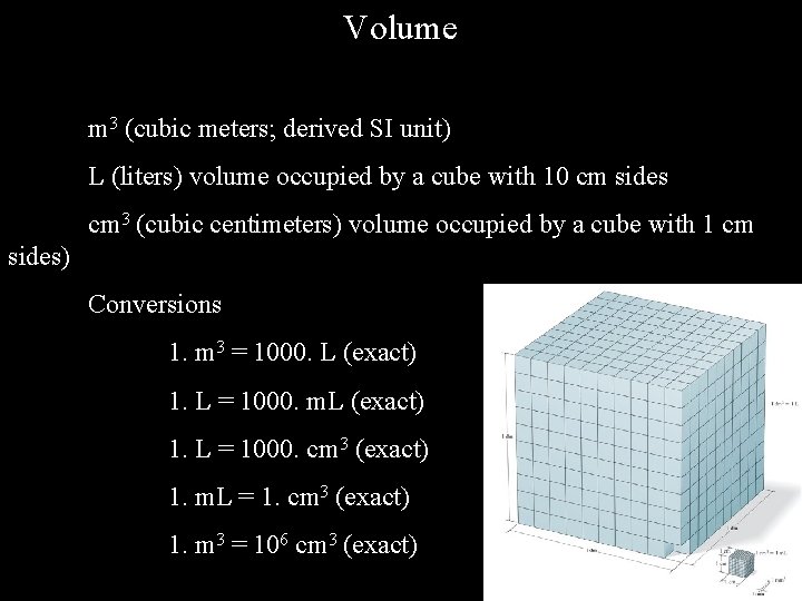 Volume m 3 (cubic meters; derived SI unit) L (liters) volume occupied by a Volume m 3 (cubic meters; derived SI unit) L (liters) volume occupied by a