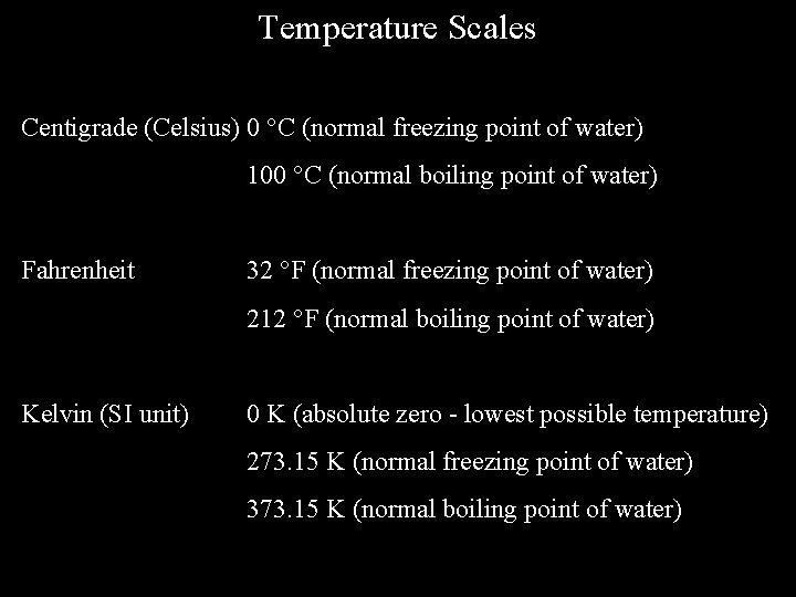 Temperature Scales Centigrade (Celsius) 0 C (normal freezing point of water) 100 °C (normal Temperature Scales Centigrade (Celsius) 0 C (normal freezing point of water) 100 °C (normal