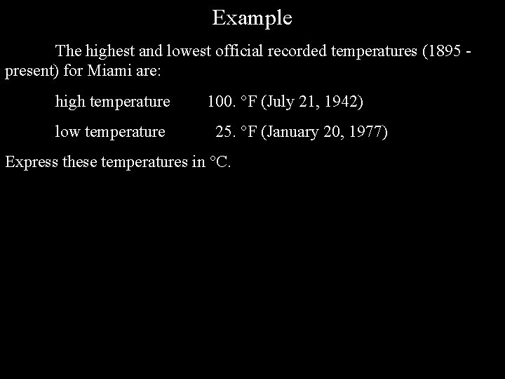 Example The highest and lowest official recorded temperatures (1895 present) for Miami are: high Example The highest and lowest official recorded temperatures (1895 present) for Miami are: high