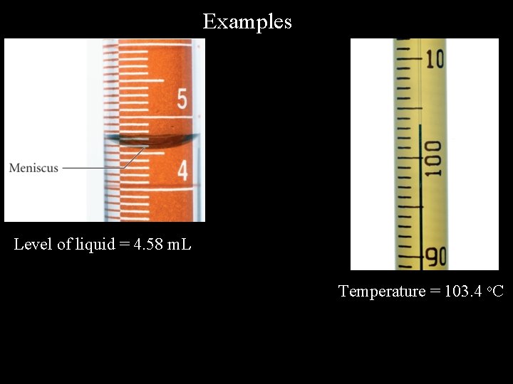 Examples Level of liquid = 4. 58 m. L Temperature = 103. 4 o. Examples Level of liquid = 4. 58 m. L Temperature = 103. 4 o.