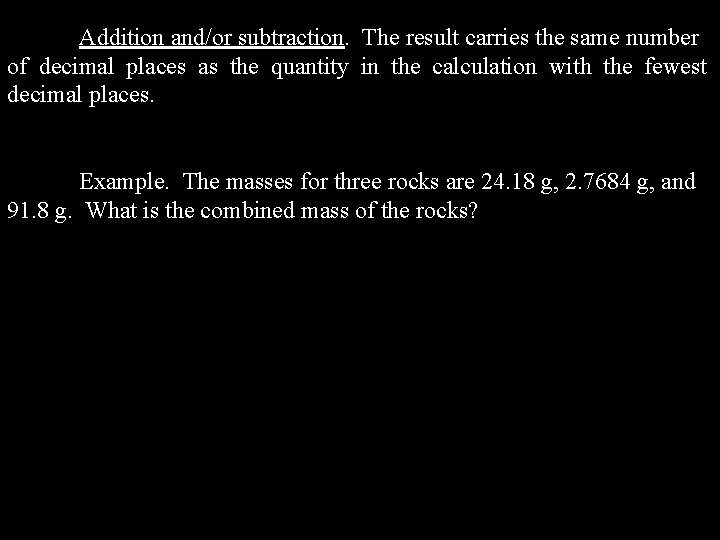 Addition and/or subtraction. The result carries the same number of decimal places as the Addition and/or subtraction. The result carries the same number of decimal places as the
