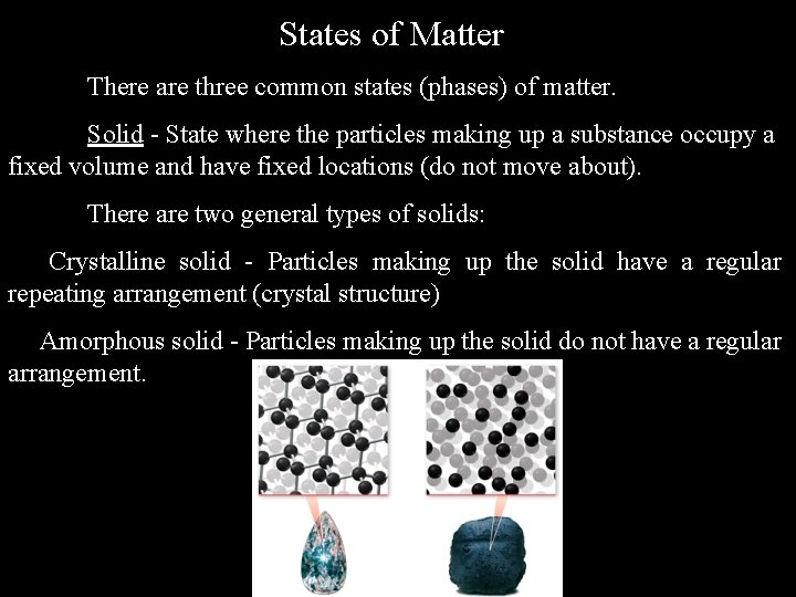 States of Matter There are three common states (phases) of matter. Solid - State States of Matter There are three common states (phases) of matter. Solid - State