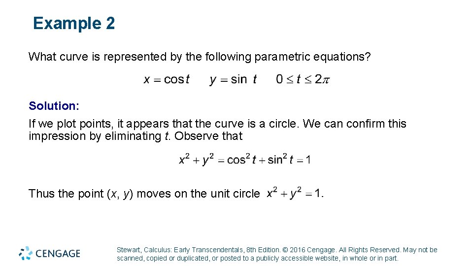 Example 2 What curve is represented by the following parametric equations? Solution: If we