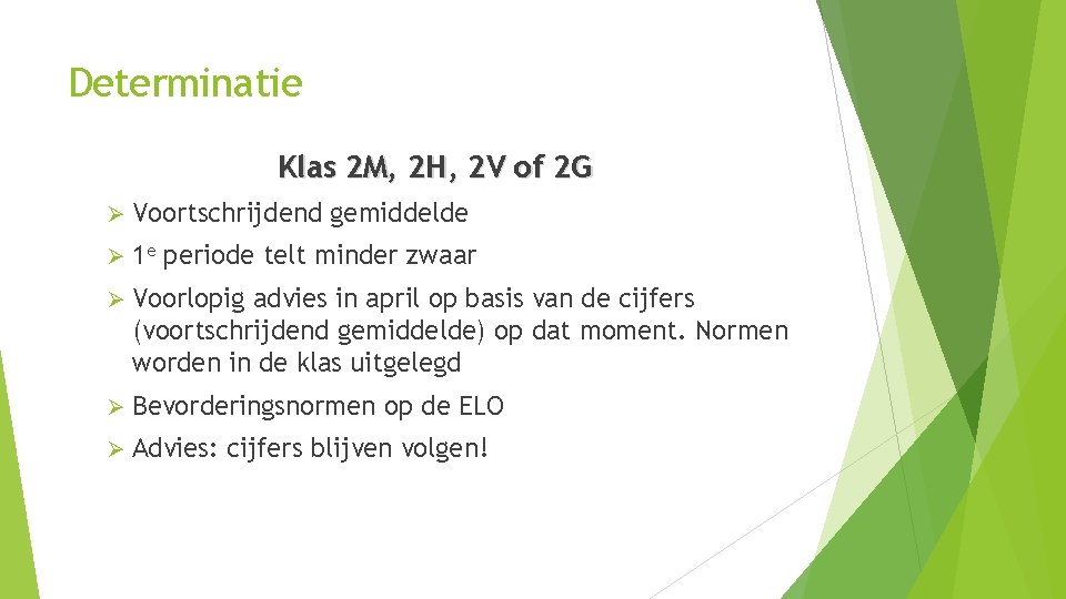 Determinatie Klas 2 M, 2 H, 2 V of 2 G Ø Voortschrijdend gemiddelde