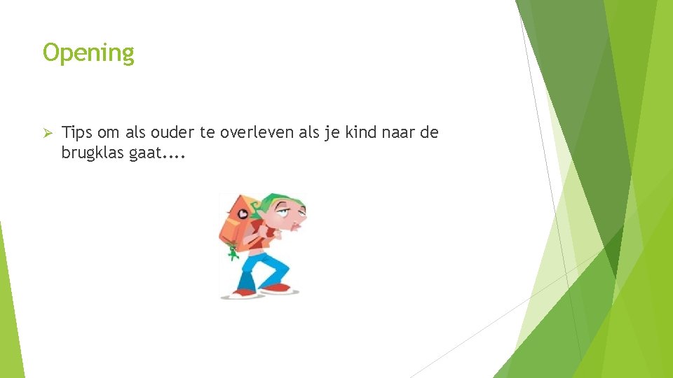 Opening Ø Tips om als ouder te overleven als je kind naar de brugklas