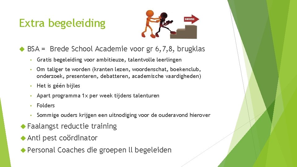 Extra begeleiding BSA = Brede School Academie voor gr 6, 7, 8, brugklas •