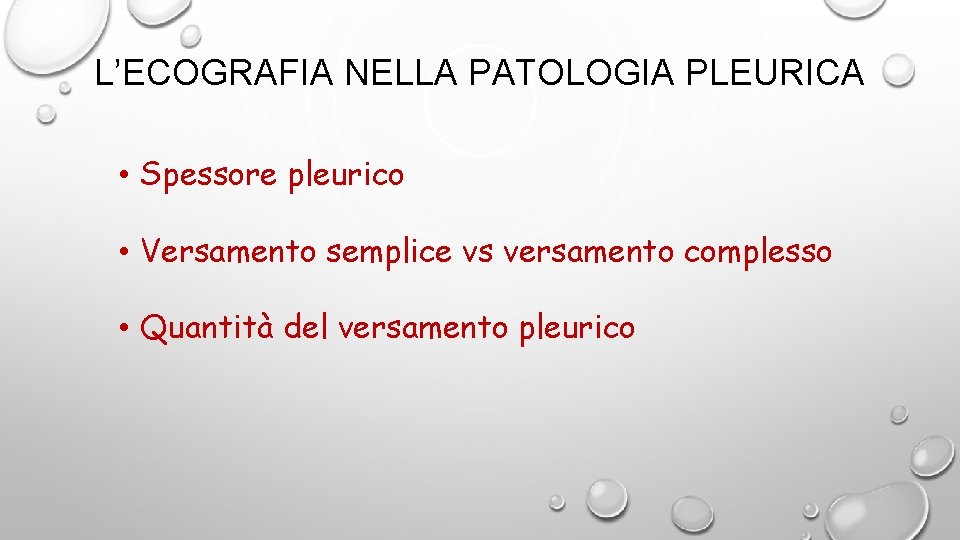 L’ECOGRAFIA NELLA PATOLOGIA PLEURICA • Spessore pleurico • Versamento semplice vs versamento complesso •