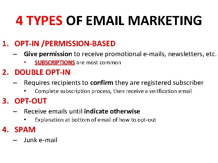4 TYPES OF EMAIL MARKETING 1. OPT-IN /PERMISSION-BASED – Give permission to receive promotional