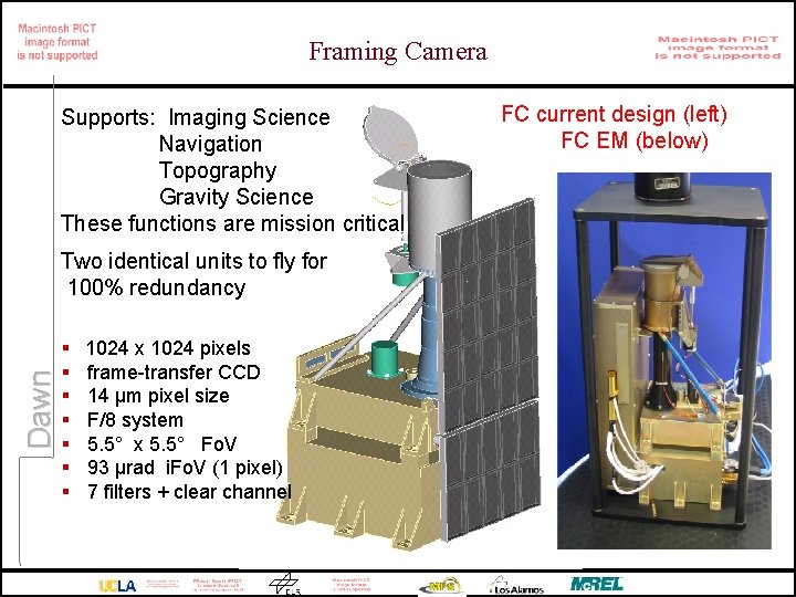 Framing Camera Supports: Imaging Science Navigation Topography Gravity Science These functions are mission critical