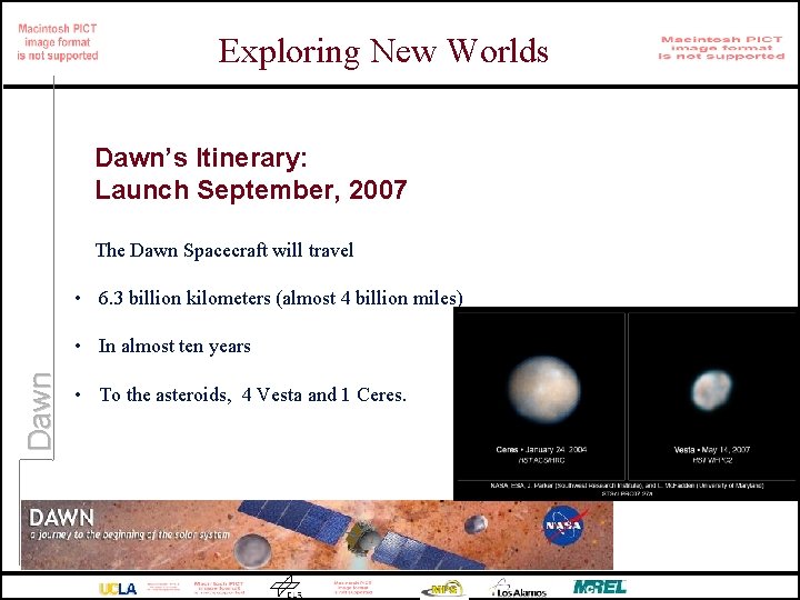 Exploring New Worlds Dawn’s Itinerary: Launch September, 2007 The Dawn Spacecraft will travel •