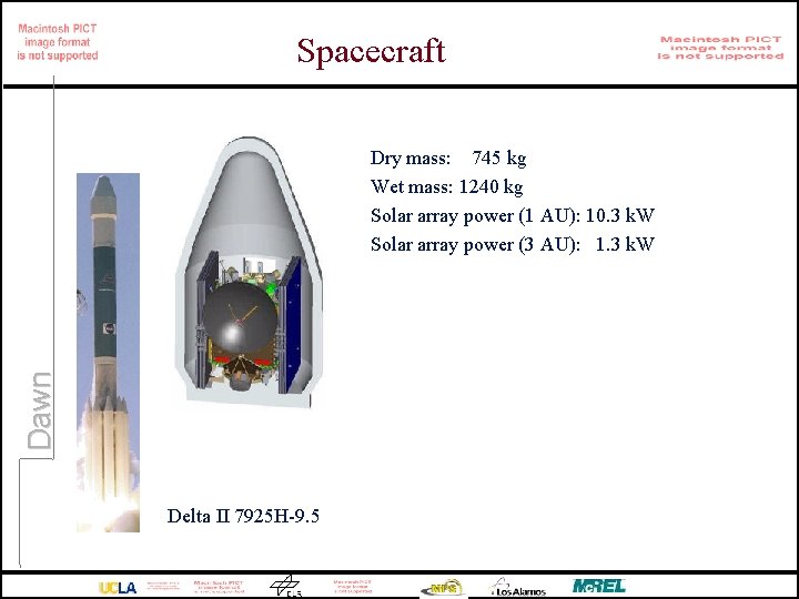 Spacecraft Dawn Dry mass: 745 kg Wet mass: 1240 kg Solar array power (1