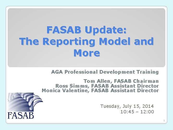 FASAB Update: The Reporting Model and More AGA Professional Development Training Tom Allen, FASAB