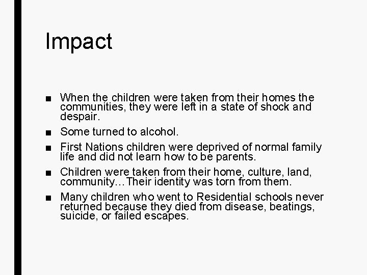 Impact ■ When the children were taken from their homes the communities, they were