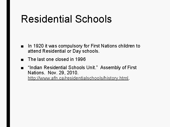 Residential Schools ■ In 1920 it was compulsory for First Nations children to attend