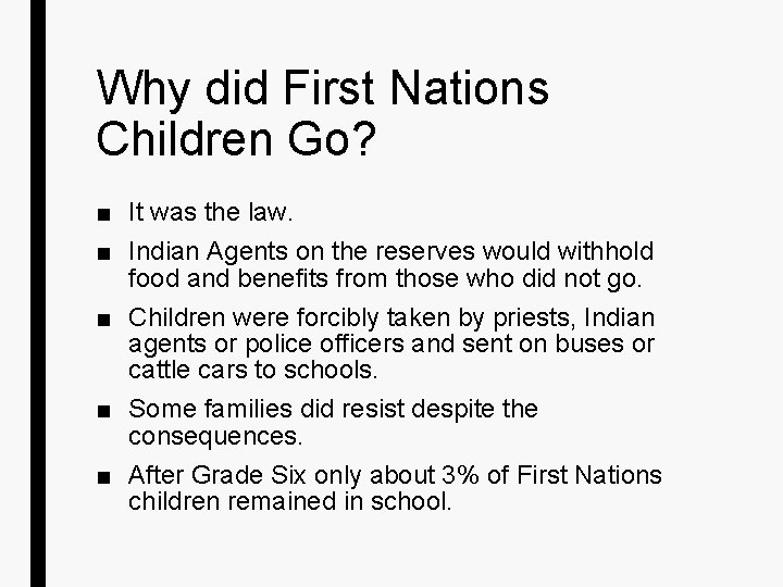 Why did First Nations Children Go? ■ It was the law. ■ Indian Agents