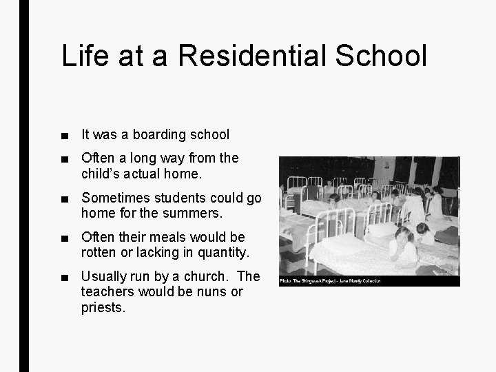 Life at a Residential School ■ It was a boarding school ■ Often a