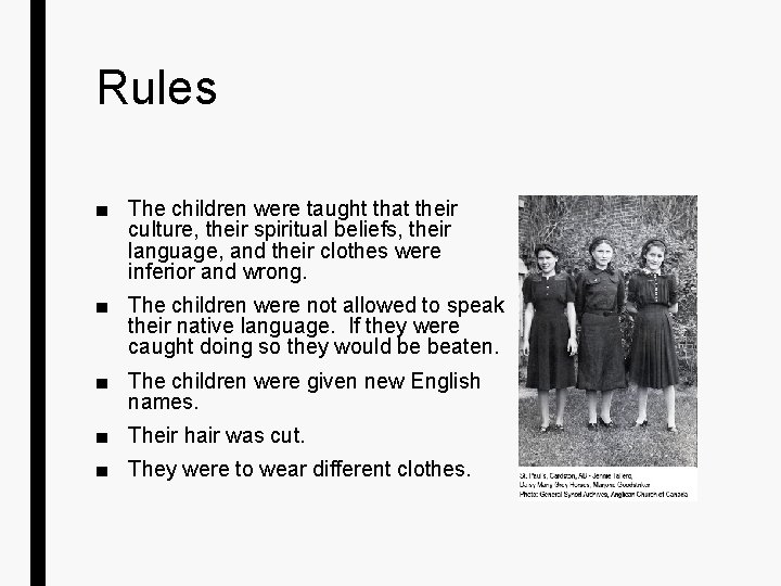 Rules ■ The children were taught that their culture, their spiritual beliefs, their language,