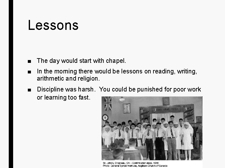 Lessons ■ The day would start with chapel. ■ In the morning there would