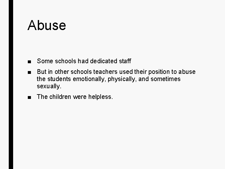 Abuse ■ Some schools had dedicated staff ■ But in other schools teachers used