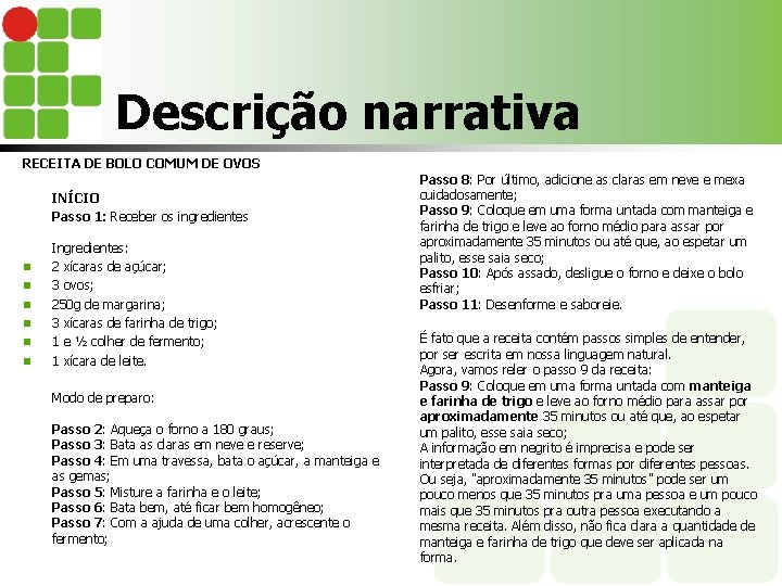 Descrição narrativa RECEITA DE BOLO COMUM DE OVOS INÍCIO Passo 1: Receber os ingredientes