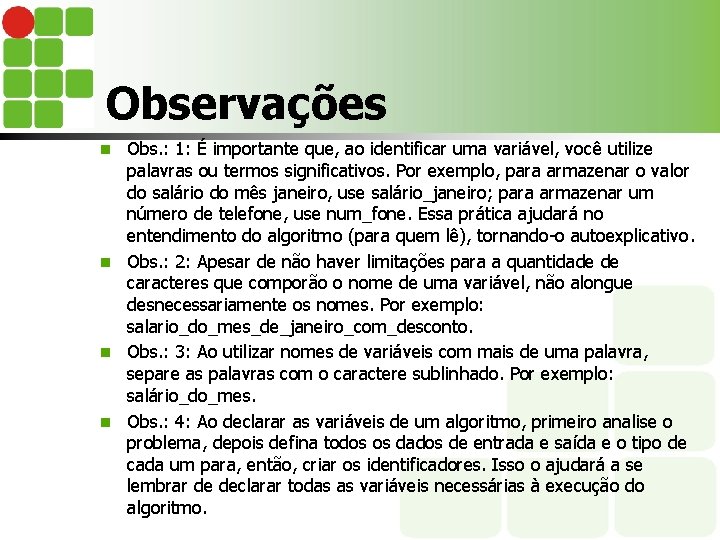 Observações Obs. : 1: É importante que, ao identificar uma variável, você utilize palavras