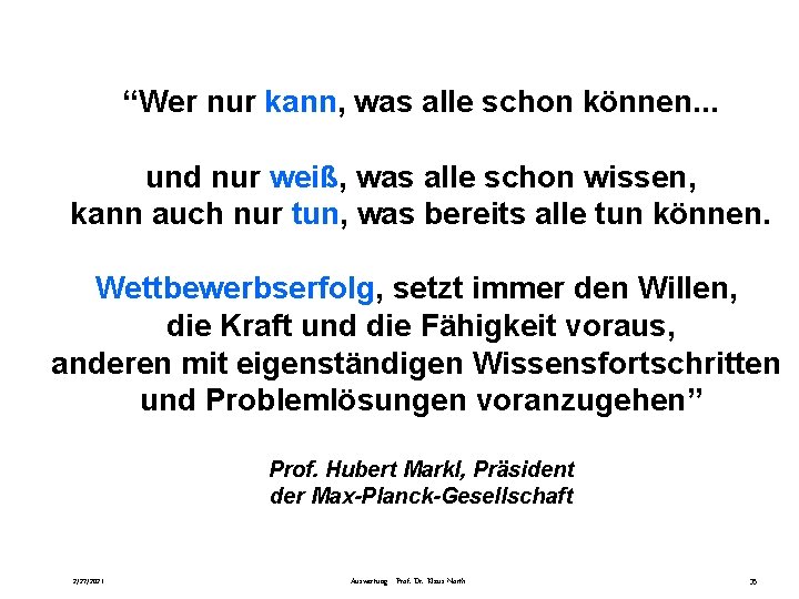 “Wer nur kann, was alle schon können. . . und nur weiß, was alle